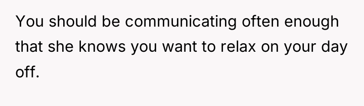 You should be communicating often enough that she knows you...