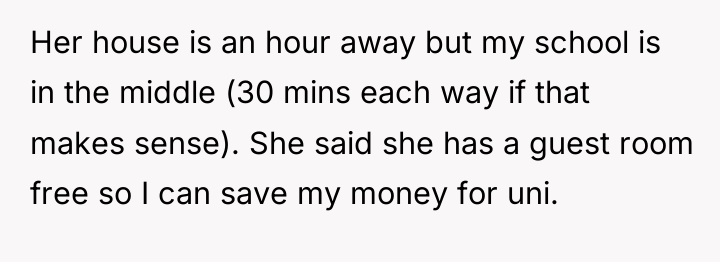 Her house is an hour away but my school is...