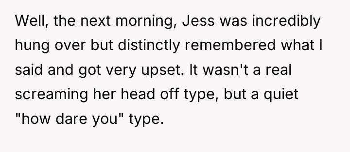 Well, the next morning, Jess was incredibly hung over but...