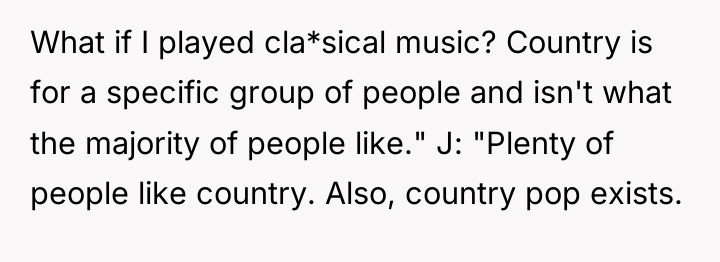 What if I played cla*sical music? Country is for a...