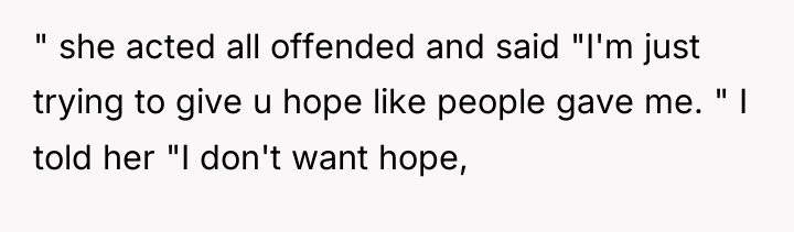 " she acted all offended and said "I'm just trying...