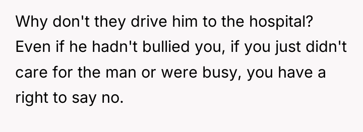 Why don't they drive him to the hospital? Even if...