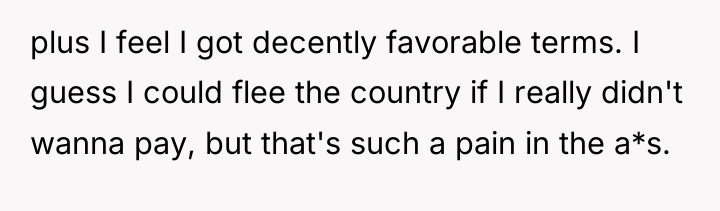 plus I feel I got decently favorable terms. I guess...