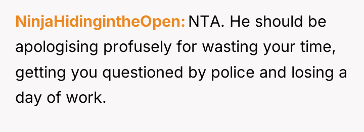 NinjaHidingintheOpen NTA. He should be apologising profusely for wasting your...