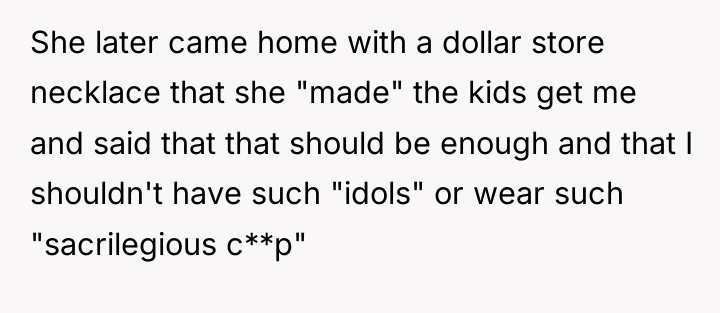 She later came home with a dollar store necklace that...
