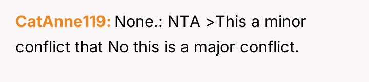 CatAnne119 None.: NTA >This a minor conflict that No this...