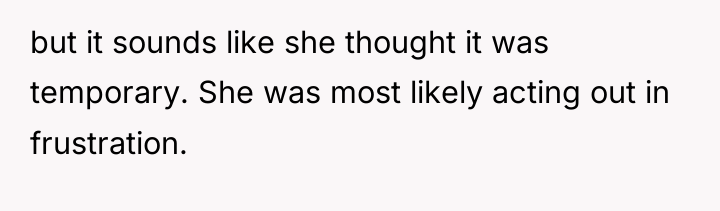 but it sounds like she thought it was temporary. She...
