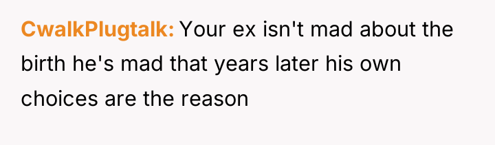 CwalkPlugtalk Your ex isn't mad about the birth he's mad...