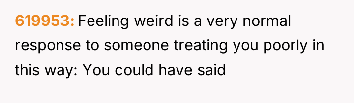 619953 Feeling weird is a very normal response to someone...