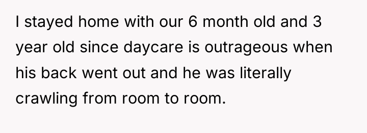 I stayed home with our 6 month old and 3...