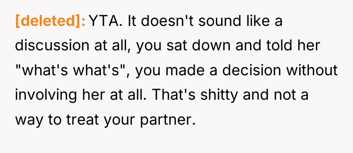 [deleted] YTA. It doesn't sound like a discussion at all,...