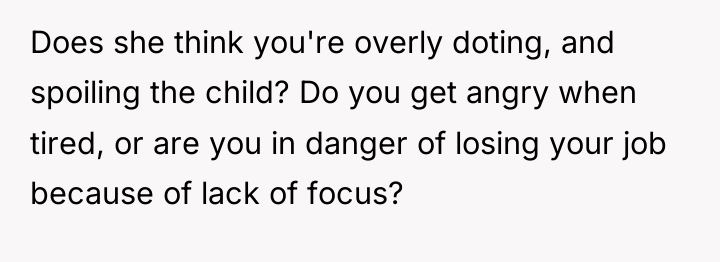 Does she think you're overly doting, and spoiling the child?...