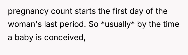 pregnancy count starts the first day of the woman's last...