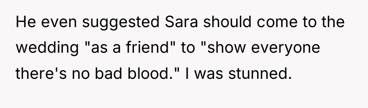 He even suggested Sara should come to the wedding "as...