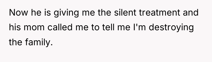 Now he is giving me the silent treatment and his...