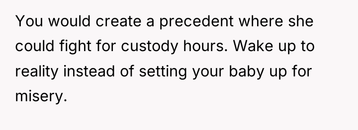 You would create a precedent where she could fight for...