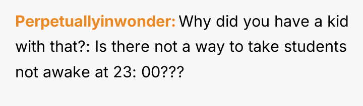 Perpetuallyinwonder Why did you have a kid with that?: Is...