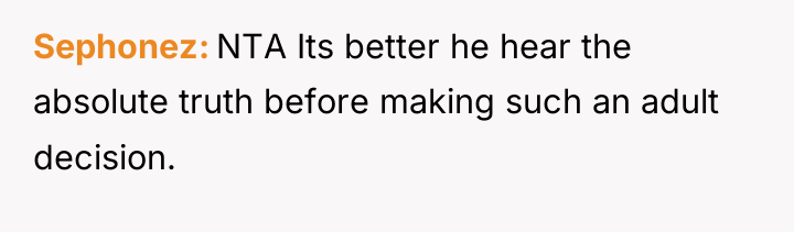 Sephonez NTA Its better he hear the absolute truth before...