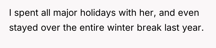I spent all major holidays with her, and even stayed...