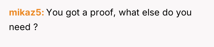 mikaz5 You got a proof, what else do you need...