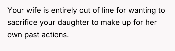 Your wife is entirely out of line for wanting to...
