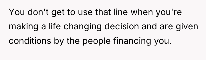 You don't get to use that line when you're making...