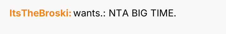 ItsTheBroski wants.: NTA BIG TIME.