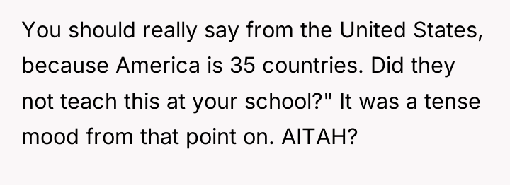 You should really say from the United States, because America...