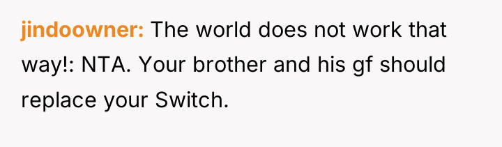jindoowner The world does not work that way!: NTA. Your...