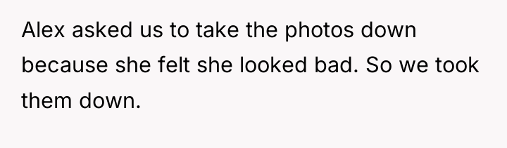 Alex asked us to take the photos down because she...