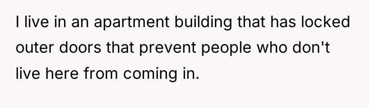 I live in an apartment building that has locked outer...