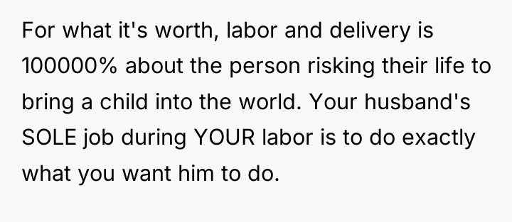 For what it's worth, labor and delivery is 100000% about...