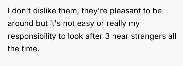 I don't dislike them, they're pleasant to be around but...