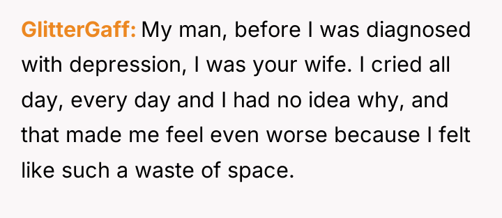 GlitterGaff My man, before I was diagnosed with depression, I...