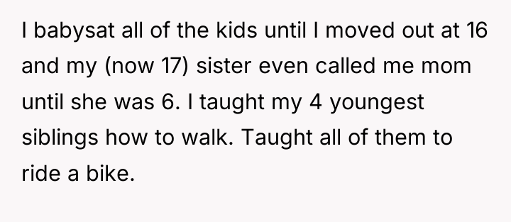 I babysat all of the kids until I moved out...