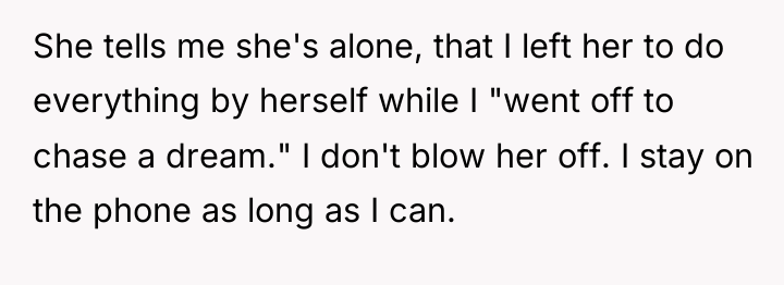 She tells me she's alone, that I left her to...