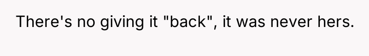 There's no giving it "back", it was never hers.