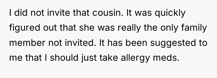 I did not invite that cousin. It was quickly figured...