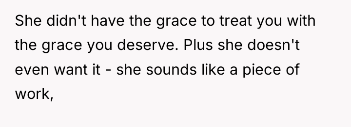 She didn't have the grace to treat you with the...