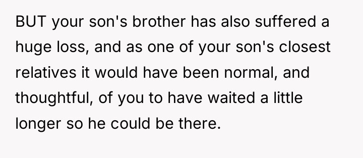 BUT your son's brother has also suffered a huge loss,...