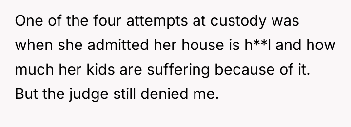 One of the four attempts at custody was when she...