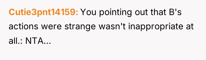 Cutie3pnt14159 You pointing out that B's actions were strange wasn't...