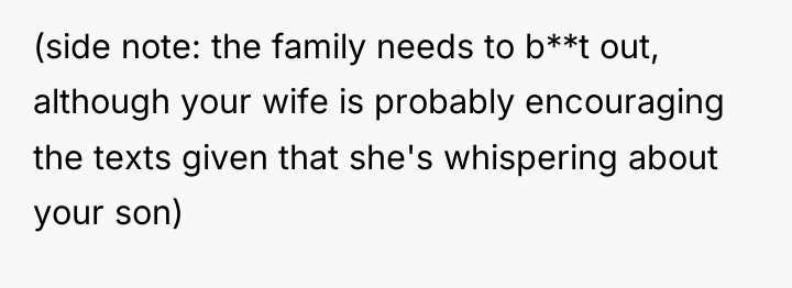 (side note: the family needs to b**t out, although your...