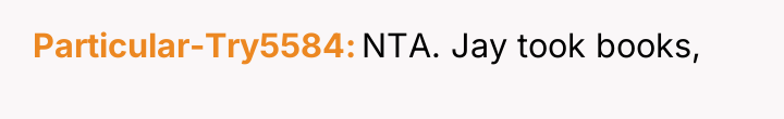 Particular-Try5584 NTA. Jay took books,