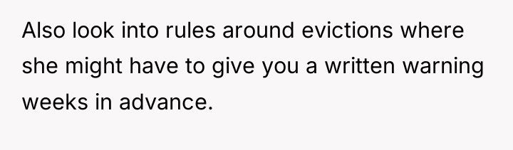 Also look into rules around evictions where she might have...
