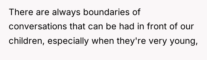 There are always boundaries of conversations that can be had...