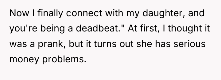 Now I finally connect with my daughter, and you're being...