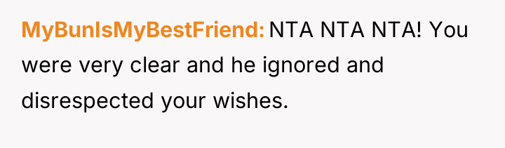 MyBunIsMyBestFriend NTA NTA NTA! You were very clear and he...