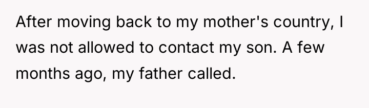 After moving back to my mother's country, I was not...