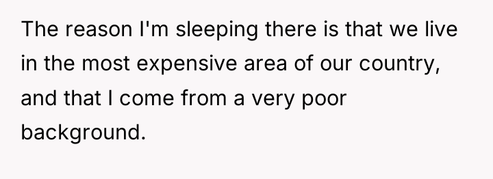 The reason I'm sleeping there is that we live in...